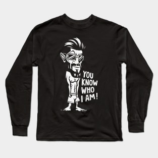 You know Who I Am! Long Sleeve T-Shirt